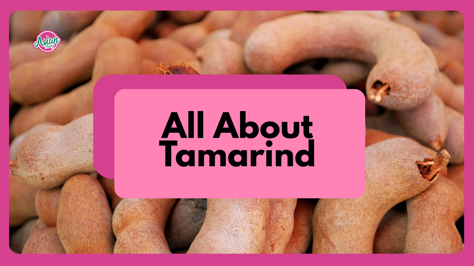 Tamarind Explained: The Sweet and Sour Fruit Loved Across Asia