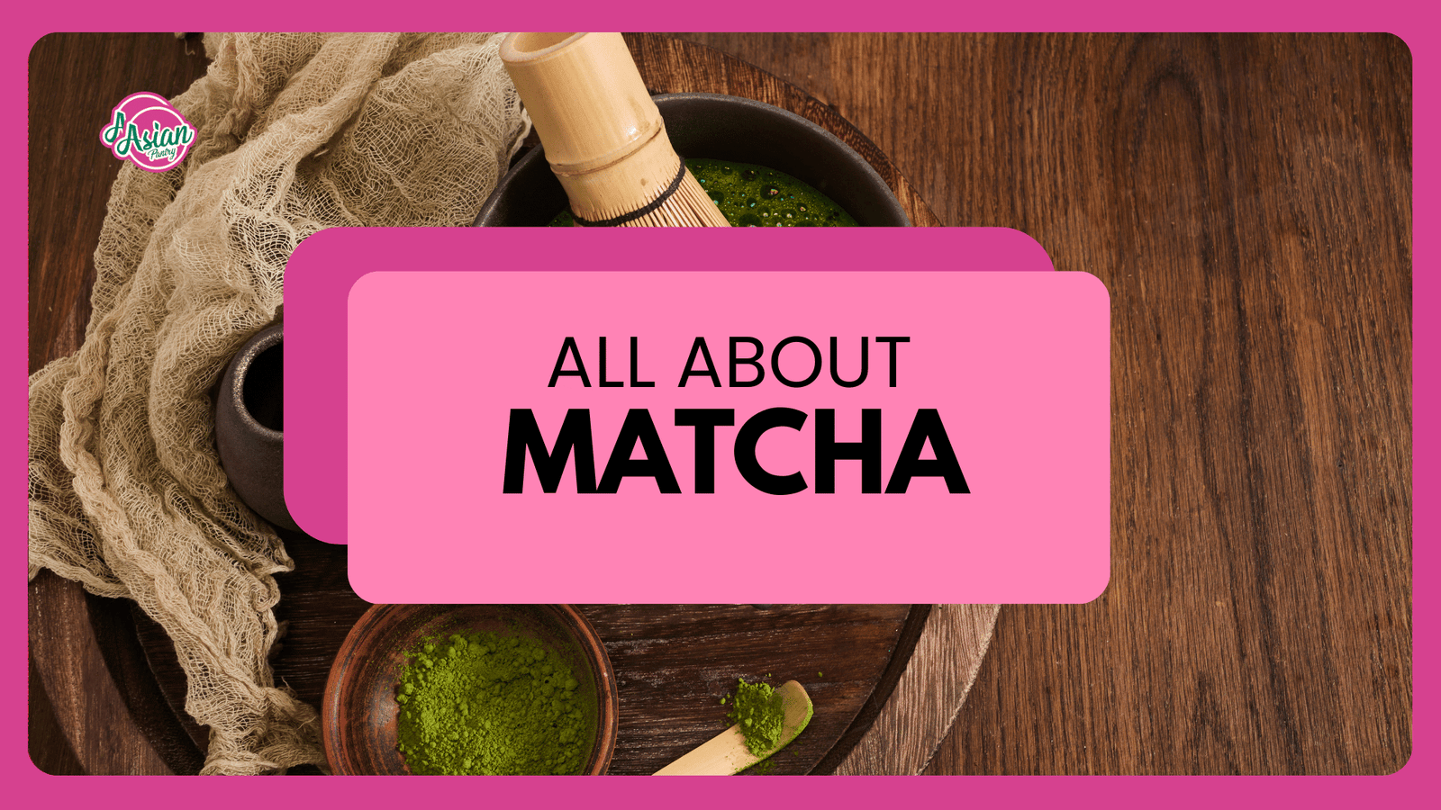 Matcha Powder: A Simple Guide to the Green Tea Everyone’s Talking About
